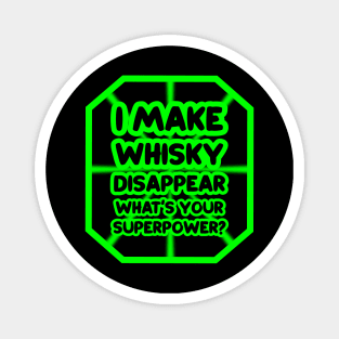 I make whisky disappear, what's your superpower? Magnet